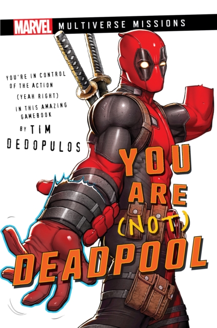 You Are (Not) Deadpool : A Marvel: Multiverse Missions Adventure Gamebook, Paperback / softback Book