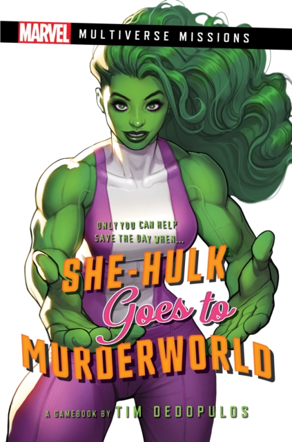 She-Hulk goes to Murderworld : A Marvel: Multiverse Missions Adventure Gamebook, Paperback / softback Book