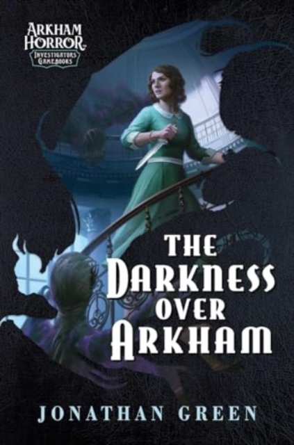 The Darkness Over Arkham : An Arkham Horror Investigators Gamebook, Paperback / softback Book