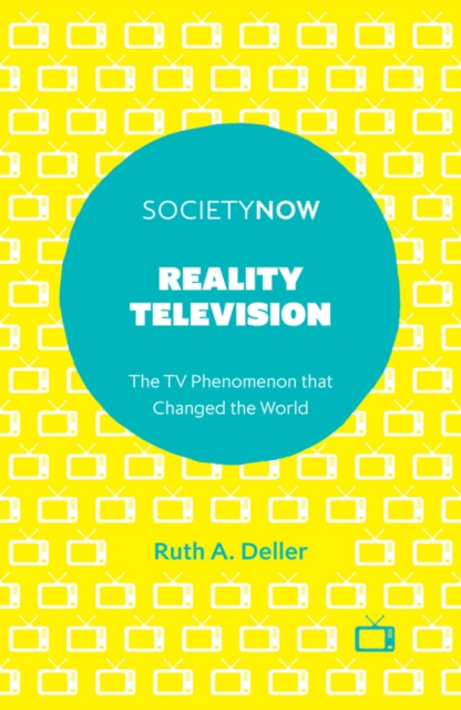 Reality Television : The TV Phenomenon that Changed the World, Paperback / softback Book