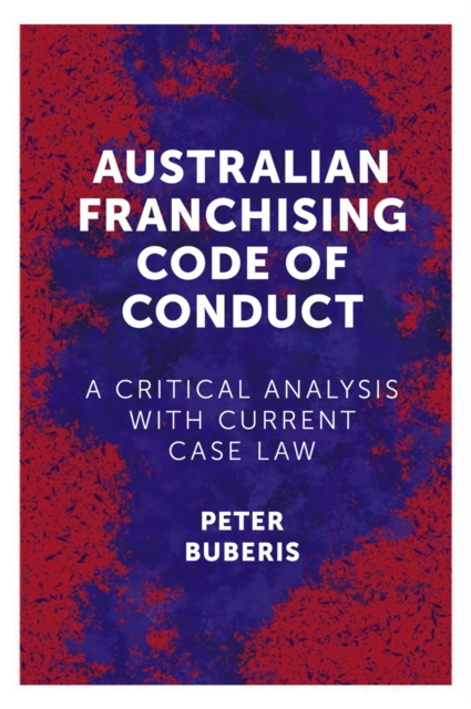 Australian Franchising Code of Conduct : A Critical Analysis with Current Case Law, Hardback Book