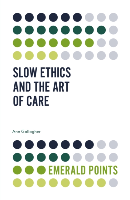 Slow Ethics and the Art of Care, Paperback / softback Book