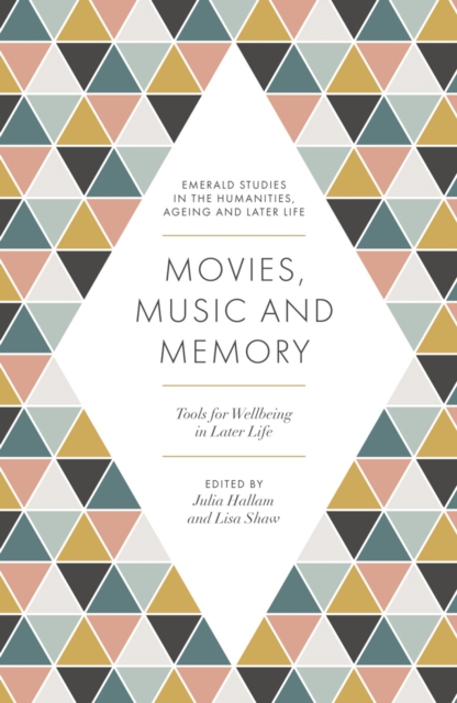 Movies, Music and Memory : Tools for Wellbeing in Later Life, Paperback / softback Book