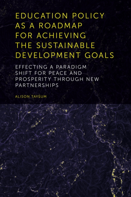 Education Policy as a Roadmap for Achieving the Sustainable Development Goals : Effecting a Paradigm Shift for Peace and Prosperity Through New Partnerships, PDF eBook