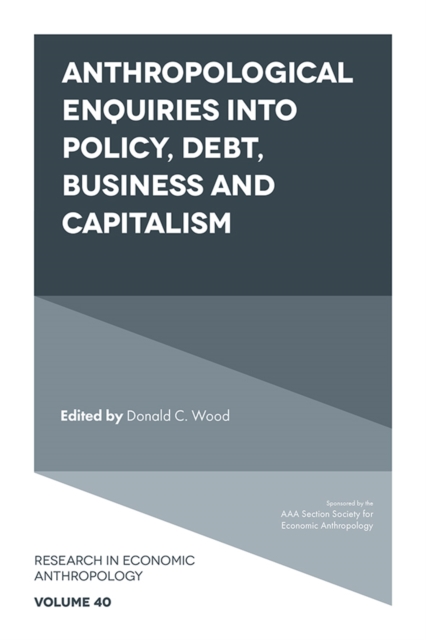 Anthropological Enquiries Into Policy, Debt, Business And Capitalism, Hardback Book