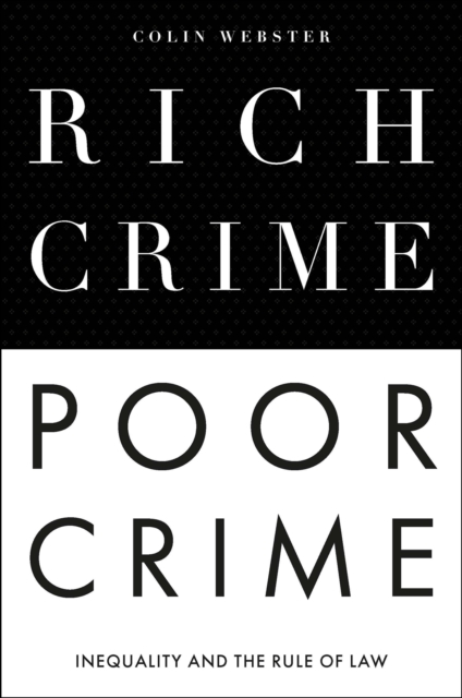 Rich Crime, Poor Crime : Inequality and the Rule of Law, PDF eBook