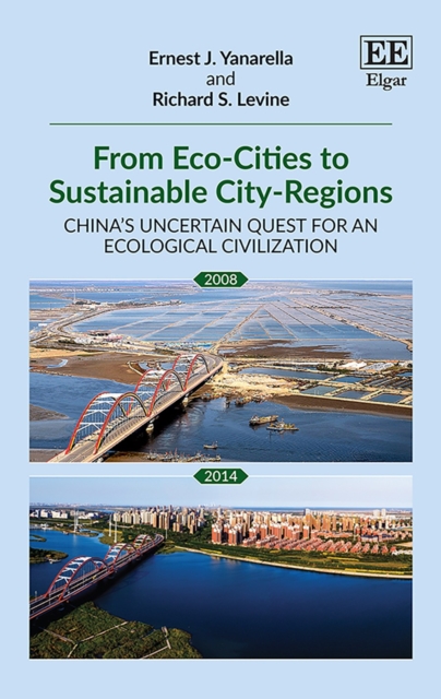 From Eco-Cities to Sustainable City-Regions : China's Uncertain Quest for an Ecological Civilization, PDF eBook