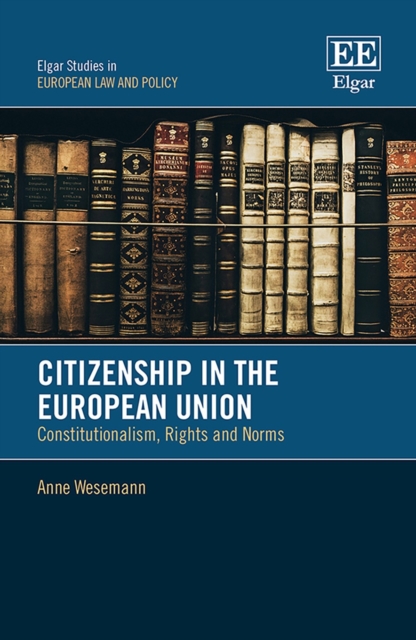 Citizenship in the European Union : Constitutionalism, Rights and Norms, PDF eBook