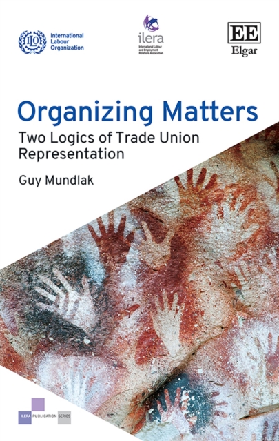 Organizing Matters : Two Logics of Trade Union Representation, PDF eBook
