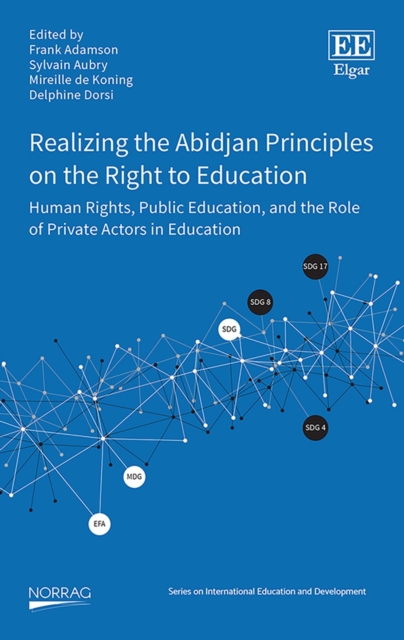 Realizing the Abidjan Principles on the Right to Education : Human Rights, Public Education, and the Role of Private Actors in Education, PDF eBook