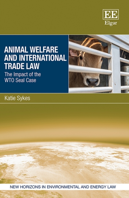 Animal Welfare and International Trade Law : The Impact of the WTO Seal Case, PDF eBook
