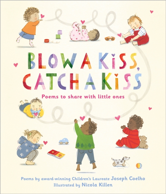 Blow a Kiss, Catch a Kiss : Poems to share with little ones, Paperback / softback Book