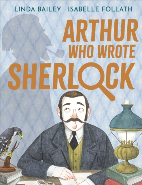 Arthur Who Wrote Sherlock : The True Story of Arthur Conan Doyle, Paperback / softback Book