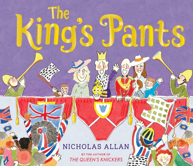 The King's Pants : A children’s picture book to celebrate King Charles III's 75th birthday, Paperback / softback Book