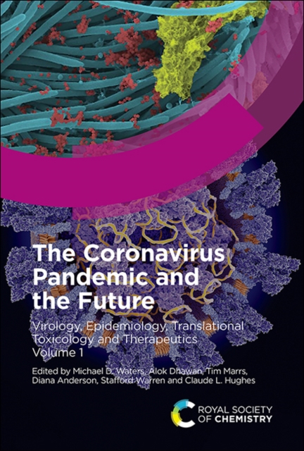 The Coronavirus Pandemic and the Future : Virology, Epidemiology, Translational Toxicology and Therapeutics, Volume 1, Hardback Book