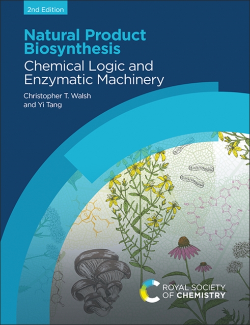 Natural Product Biosynthesis : Chemical Logic and Enzymatic Machinery, Hardback Book