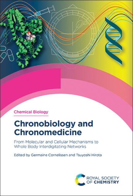 Chronobiology and Chronomedicine : From Molecular and Cellular Mechanisms to Whole Body Interdigitating Networks, PDF eBook