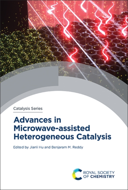 Advances in Microwave-assisted Heterogeneous Catalysis, Hardback Book