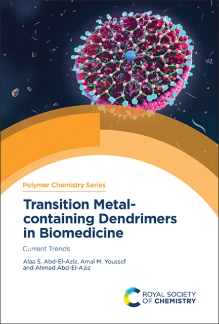 Transition Metal-containing Dendrimers in Biomedicine : Current Trends, Hardback Book