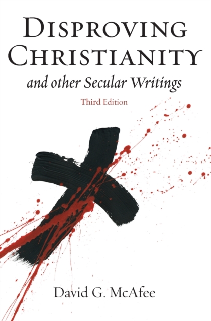Disproving Christianity and Other Secular Writings (3rd Edition), Paperback / softback Book