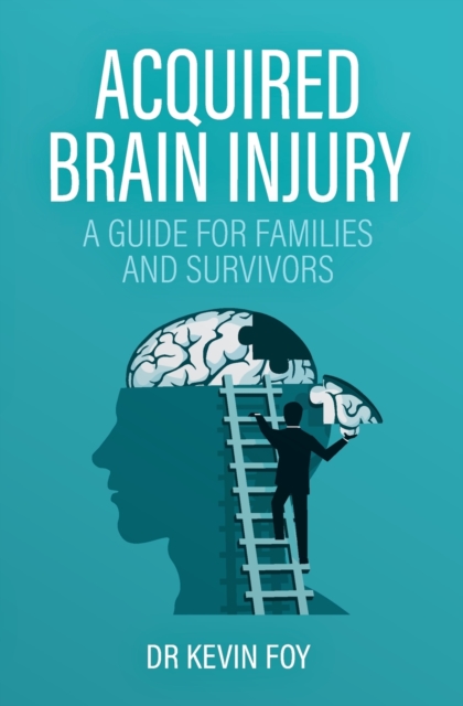 Acquired Brain Injury : A Guide for Families and Survivors, Paperback / softback Book