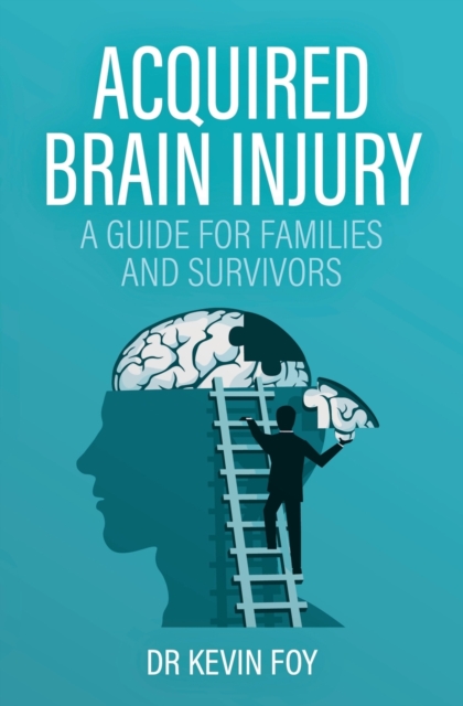 Acquired Brain Injury : A Guide for Families and Survivors, Paperback / softback Book