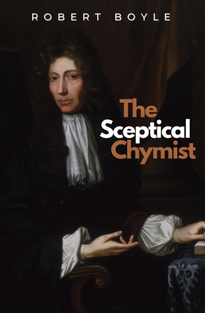 The Sceptical Chymist, Paperback / softback Book