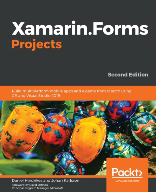 Xamarin.Forms Projects : Build multiplatform mobile apps and a game from scratch using C# and Visual Studio 2019, 2nd Edition, Paperback / softback Book
