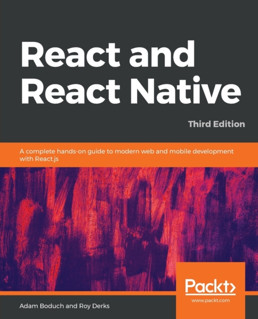 React and React Native : A complete hands-on guide to modern web and mobile development with React.js, 3rd Edition, Paperback / softback Book