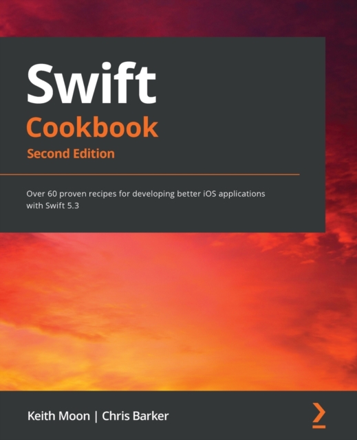 Swift Cookbook : Over 60 proven recipes for developing better iOS applications with Swift 5.3, 2nd Edition, Paperback / softback Book