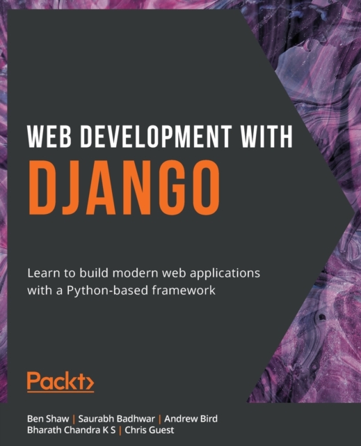 Web Development with Django : Learn to build modern web applications with a Python-based framework, Paperback / softback Book
