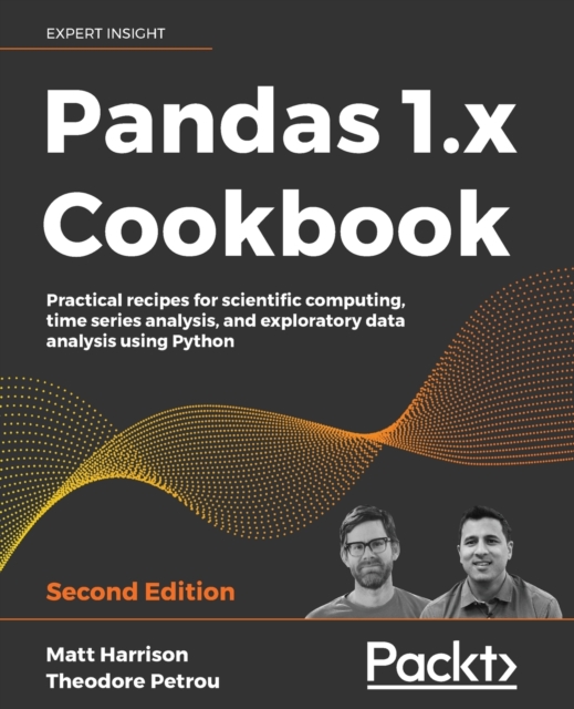 Pandas 1.x Cookbook : Practical recipes for scientific computing, time series analysis, and exploratory data analysis using Python, Paperback / softback Book
