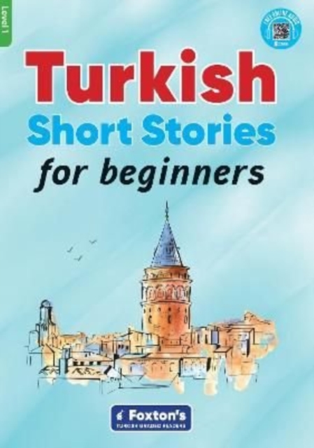 Turkish Short Stories for Beginners - Based on a comprehensive grammar and vocabulary framework (CEFR A1) - with quizzes , full answer key and online audio, Paperback / softback Book