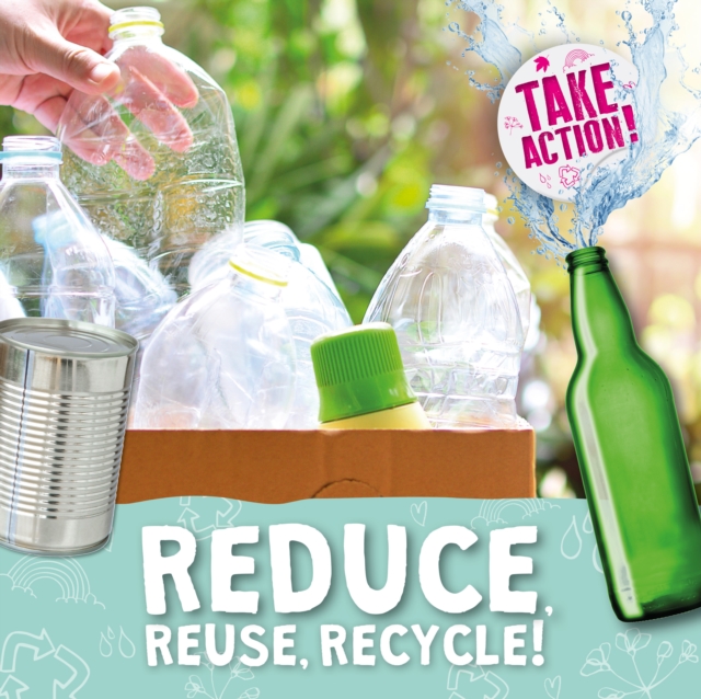 Reduce, Reuse, Recycle!, Hardback Book