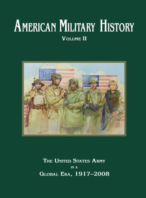 American Military History Volume 2 : The United States Army in a Global Era, 1917-2010, Hardback Book