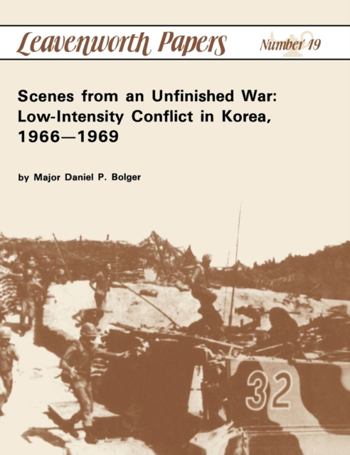 Scenes from an Unfinished War : Low-Intensity Conflict in Korea, 1966-1969, Hardback Book