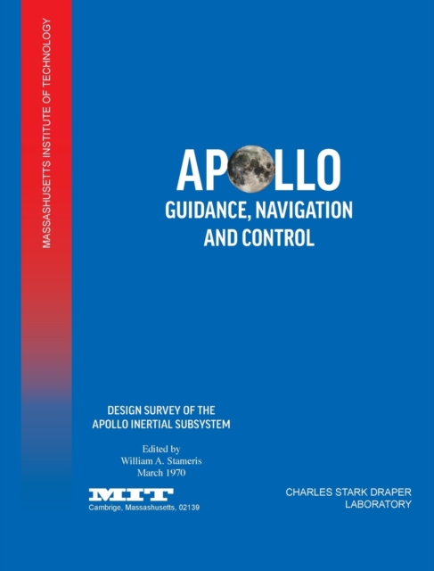 Apollo Guidance, Navigation and Control : Design Survey of the Apollo Inertial Subsytem, Hardback Book
