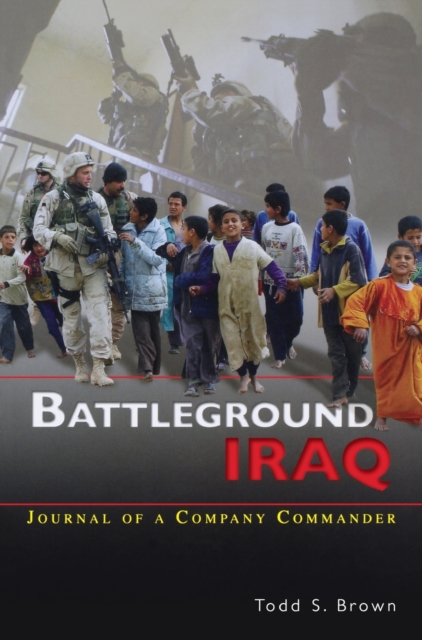 Battleground Iraq : The Journal of a Company Commander, Hardback Book