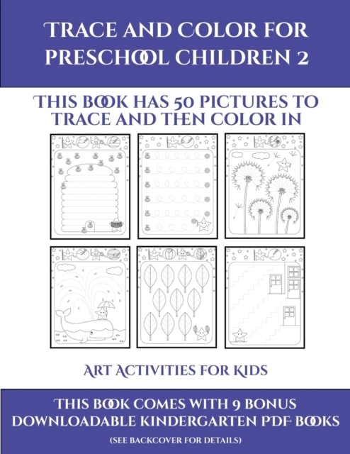 Art Activities for Kids (Trace and Color for preschool children 2) : This book has 50 pictures to trace and then color in., Paperback / softback Book