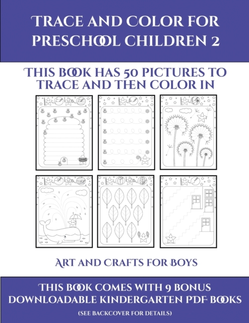 Art and Crafts for Boys (Trace and Color for preschool children 2) : This book has 50 pictures to trace and then color in., Paperback / softback Book