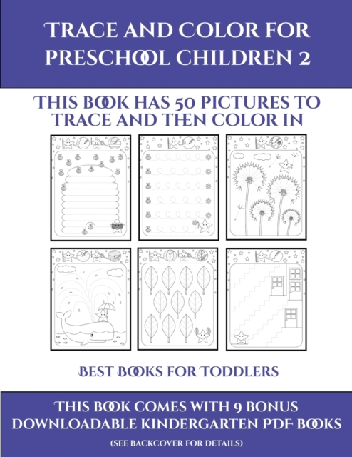 Best Books for Toddlers (Trace and Color for preschool children 2) : This book has 50 pictures to trace and then color in., Paperback / softback Book