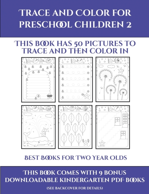 Best Books for Two Year Olds (Trace and Color for preschool children 2) : This book has 50 pictures to trace and then color in., Paperback / softback Book