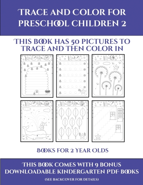 Books for 2 Year Olds (Trace and Color for preschool children 2) : This book has 50 pictures to trace and then color in., Paperback / softback Book
