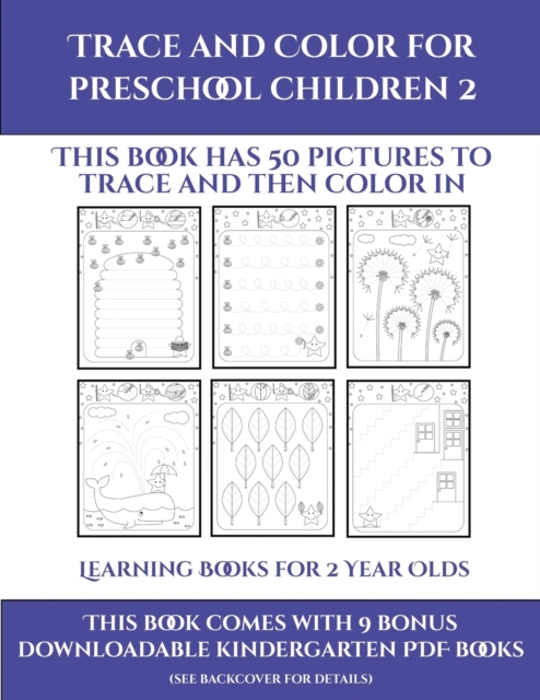 Learning Books for 2 Year Olds (Trace and Color for preschool children 2) : This book has 50 pictures to trace and then color in., Paperback / softback Book
