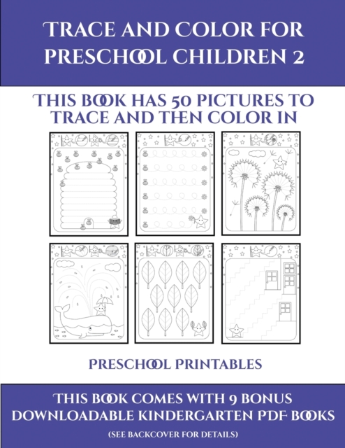 Preschool Printables (Trace and Color for preschool children 2) : This book has 50 pictures to trace and then color in., Paperback / softback Book