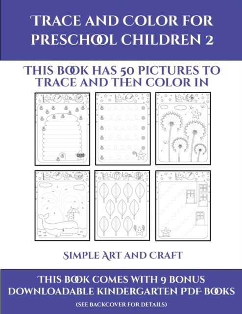 Simple Art and Craft (Trace and Color for preschool children 2) : This book has 50 pictures to trace and then color in., Paperback / softback Book