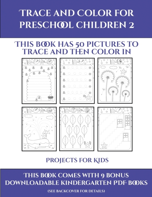 Projects for Kids (Trace and Color for preschool children 2) : This book has 50 pictures to trace and then color in., Paperback / softback Book