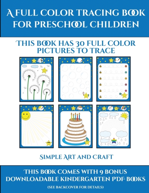 Simple Art and Craft (A full color tracing book for preschool children 1) : This book has 30 full color pictures for kindergarten children to trace, Paperback / softback Book