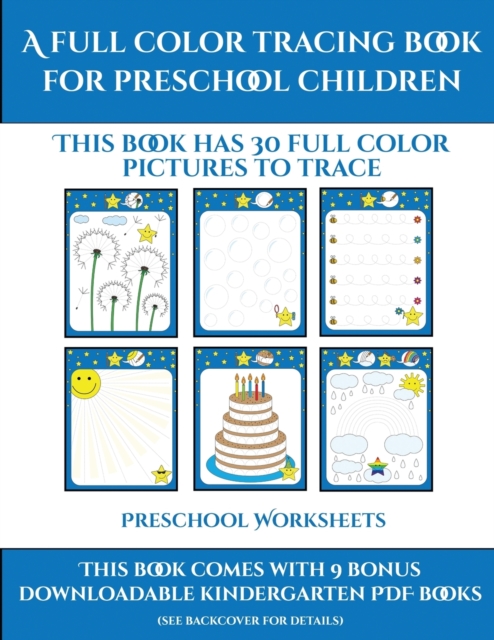 Preschool Worksheets (A full color tracing book for preschool children) : This book has 30 full color pictures for kindergarten children to trace, Paperback / softback Book