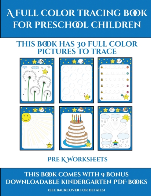 Pre K Worksheets (A full color tracing book for preschool children 1) : This book has 30 full color pictures for kindergarten children to trace, Paperback / softback Book